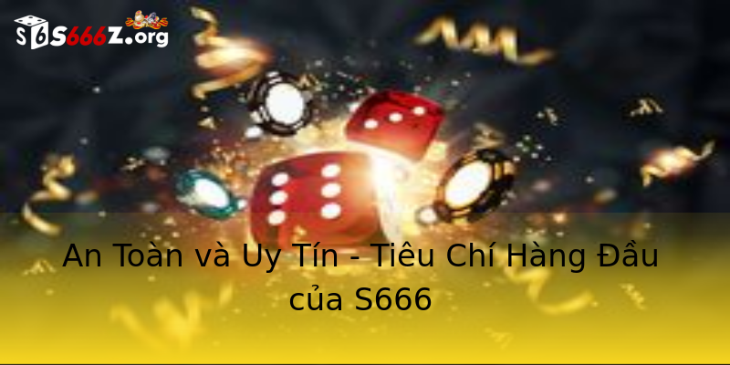 Khám Phá Bí Mật Của S666 – Hành Trình Lý Thú